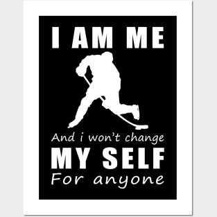 hockey I am me and i won't change my self for anyone Posters and Art